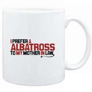 Mug White  I prefer a Albatross to my mother in law  Animals  