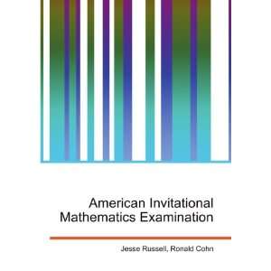  American Invitational Mathematics Examination Ronald Cohn 