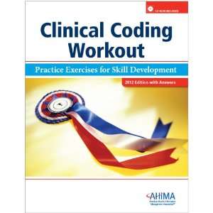 Clinical Coding Workout, with Answers 2012 Practice Exercises for 