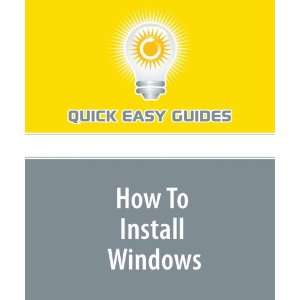  How To Install Windows (9781606809228) Quick Easy Guides 