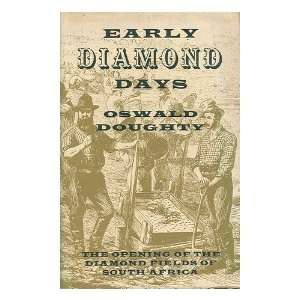 Early Diamond Days The Opening of the Diamond Fields of South Africa 