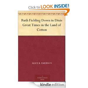 Ruth Fielding Down in Dixie Great Times in the Land of Cotton: Alice B 