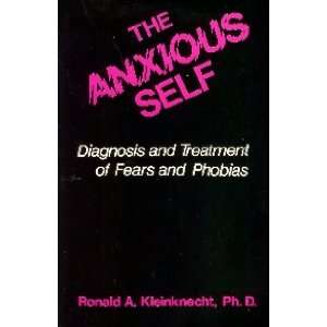  The Anxious Self Diagnosis and Treatment of Fears and Phobias 
