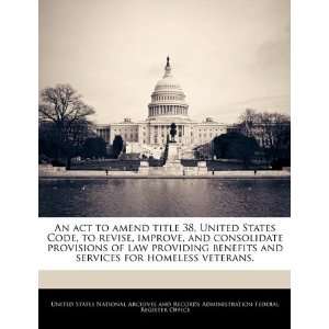  An act to amend title 38, United States Code, to revise 