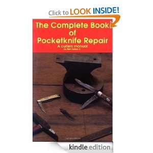 The Complete Book of Pocketknife Repair A Cutlers Manual Ben Kelley 