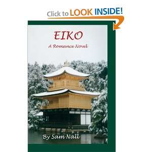  Eiko: A Romance Novel (9781594575112): Sam Nall: Books