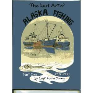  The Lost Art of Alaska Fishing Part One 1968 1980 Capt 