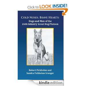 Cold Noses, Brave Hearts Dogs and Men of the 26th Infantry Scout Dog 