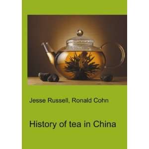 History of tea in China Ronald Cohn Jesse Russell  Books