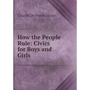  How the people rule, civics for boys and girls,: Charles 