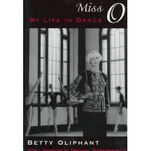  Miss O My Life in Dance (9780888012104) Betty Oliphant 