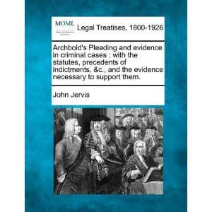  Archbolds Pleading and evidence in criminal cases with 