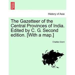  The Gazetteer of the Central Provinces of India. Edited by 