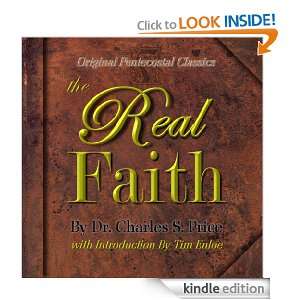 The Real Faith : Original Pentecostal Classics Edition: Dr. Charles S 