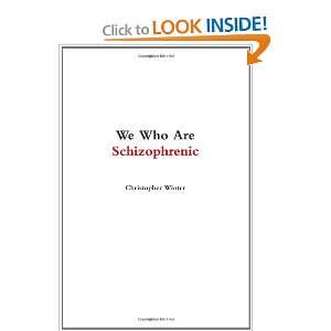    We Who Are Schizophrenic (9780557252817) Christopher Winter Books