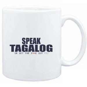  Mug White  SPEAK Tagalog, OR GET THE FxxK OUT 