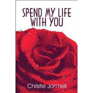  Spend My Life with You (9781606105009) Christie Johnell 