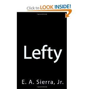    Lefty (9781453835043) E. A. Sierra Jr., J. L. Sierra Books