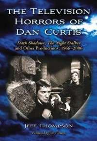 The Television Horrors of Dan Curtis Dark Shadows, the 9780786436934 