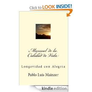 Manual de la Calidad de Vida (Spanish Edition): Pablo Luis Mainzer 