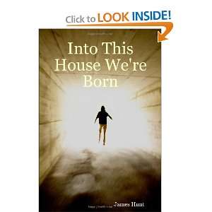 Into This House WeRe Born (9781847281494) James Hunt 