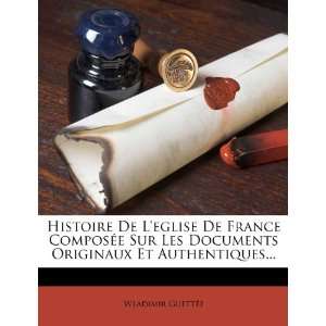  Histoire De Leglise De France Composée Sur Les Documents 