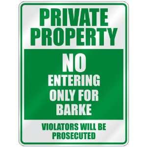   PROPERTY NO ENTERING ONLY FOR BARKE  PARKING SIGN