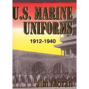 MARINE UNIFORMS 1912 1940. Jim Moran  Books