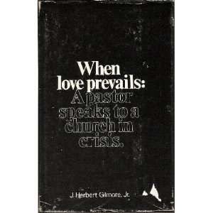  WHEN LOVE PREVAILS A PASTOR TO A CHURCH IN CRISES Books