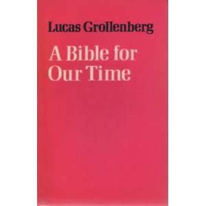  A Bible for our time Reading the Bible in the light of 