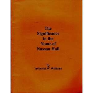  The significance in the name of Nassau Hall Frederick W 