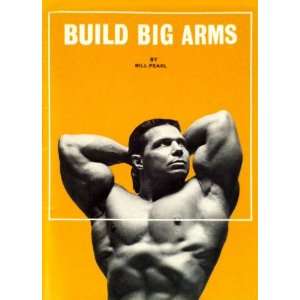  Build Big Arms Bill Pearl Books