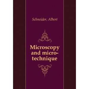  Microscopy and micro technique, Albert Schneider Books