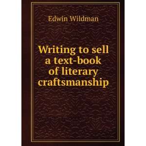  Writing to sell  a text book of literary craftsmanship 