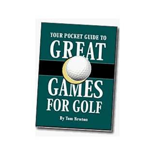  Your Pocket Guide to Great Games for Golf by Tom Newton 