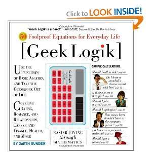  Geek Logik 50 Foolproof Equations for Everyday Life 