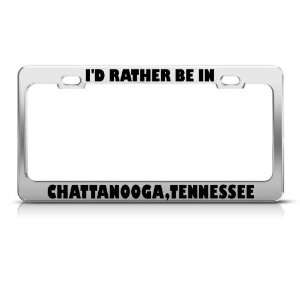  Rather Be In Chattanooga Tennessee license plate frame 