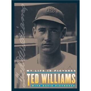 Ted Williams My Life in Pictures by Ted Williams and David Pietrusza 