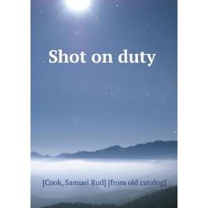  Shot on duty: Samuel Rud] [from old catalog] [Cook: Books