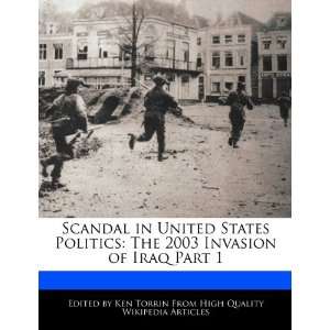  Scandal in United States Politics The 2003 Invasion of Iraq 