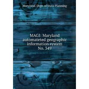   information system. No. 349 Maryland. Dept. of State Planning Books