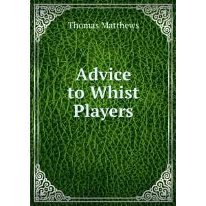  Advice to Whist Players Thomas Matthews Books