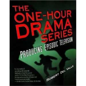  The One Hour Drama Series: Producing Episodic Television 