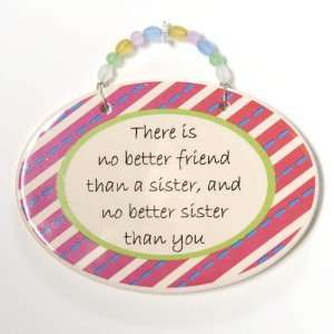  There Is No Better Friend Than a Sister, and No Better Sister 
