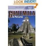 Guatemala in Pictures (Visual Geography (Twenty First Century)) by 