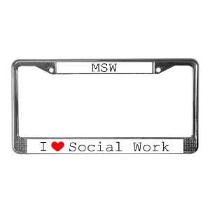 Love Social Work  MSW Social worker License Plate Frame by  