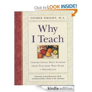 Why I Teach Inspirational True Stories from Teachers Who Make a 