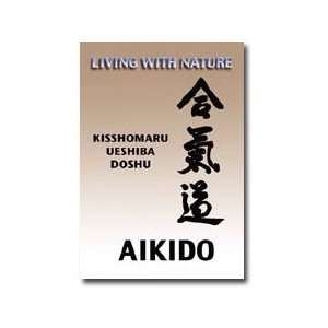   Kisshomaru Ueshiba: Living with Nature Aikido DVD: Sports & Outdoors