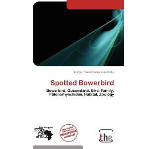  Spotted Bowerbird (9786138851158) Indigo Theophanes Dax 