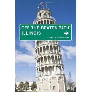  Illinois Off the Beaten Path, 10th A Guide to Unique 